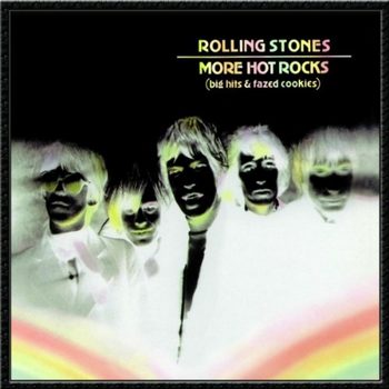 1972. More Hot Rocks (Big Hits & Fazed Cookies) (2011 Reissue) 1972. More Hot Rocks (Big Hits & Fazed Cookies) (2011 Reissue)