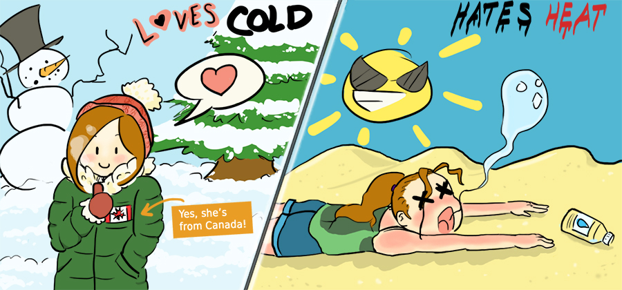Catherine Dame about: She is from Canada. Loves cold. Hates heat.