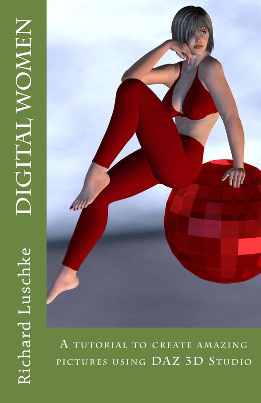 Digital Women: A tutorial to create amazing pictures using DAZ 3D Studio