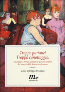 AA. VV. - Troppe puttane! Troppo canottaggio! Da Balzac a Proust, consigli ai giovani scrittori  dai maestri della letteratura francese (2014)