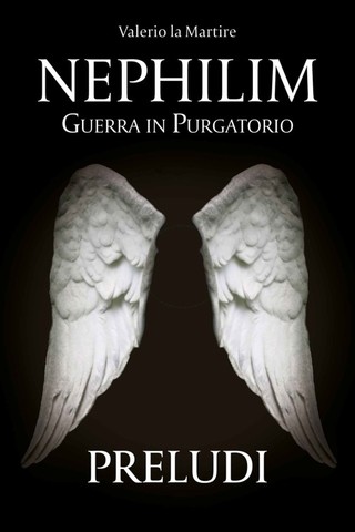 Valerio la Martire - Nephilim. Guerra in Purgatorio. Preludi (2014)