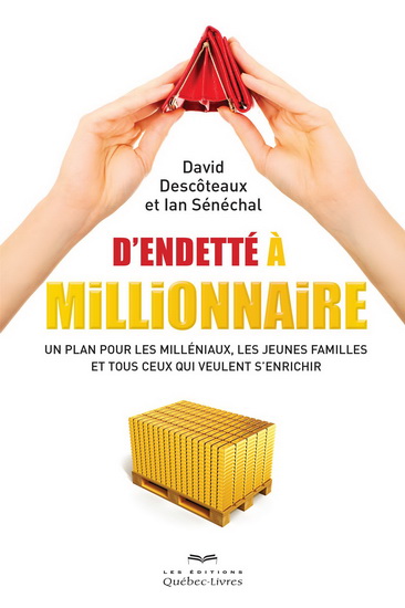 D'endetté à millionnaire - David Descoteaux & Ian Sénéchal
