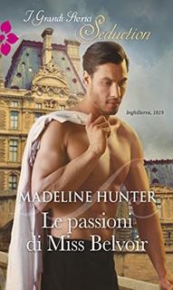 Madeline Hunter - Wicked trilogy vol.2. Le passioni di Miss Belvoir (2016)