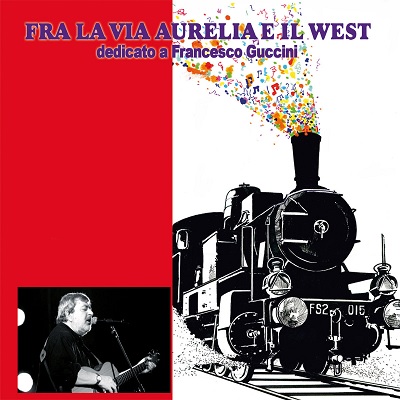 Fra La Via Aurelia E Il West (Dedicato a Francesco Guccini) (2CD) (2017) .mp3 - 320 kbps