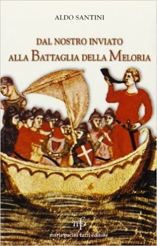 Aldo Santini - Dal nostro inviato alla battaglia della Meloria (2006)
