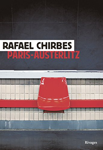 Rafael Chirbes - Paris-Austerlitz