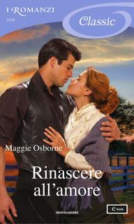 Maggie Osborne - Rinascere all’amore (2013)