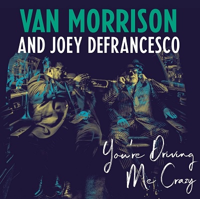 Van Morrison & Joey DeFrancesco – You’re Driving Me Crazy (2018) .mp3 - 320 kbps