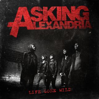 Asking Alexandria - Life Gone Wild (2010).mp3 - 320 Kbps