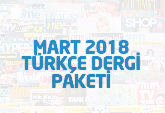 Mart 2018 Türkçe Dergi Paketi