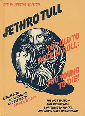 Jethro Tull - Too Old To Rock 'N' Roll: Too Young To Die! (1976) [2015, The TV Special Edition, 2CD + 2DVD + Hi-Res]