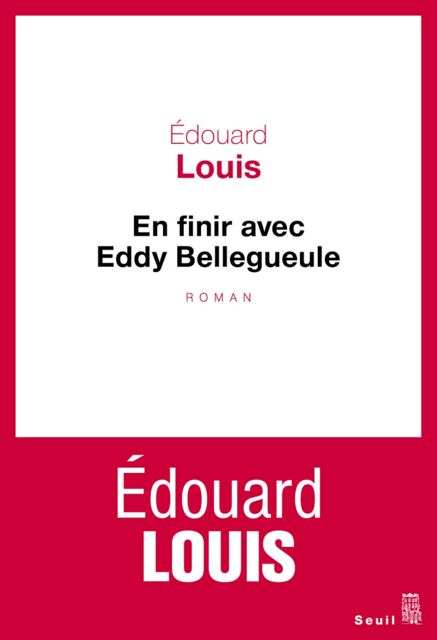 Edouard Louis - En finir avec Eddy Bellegueule